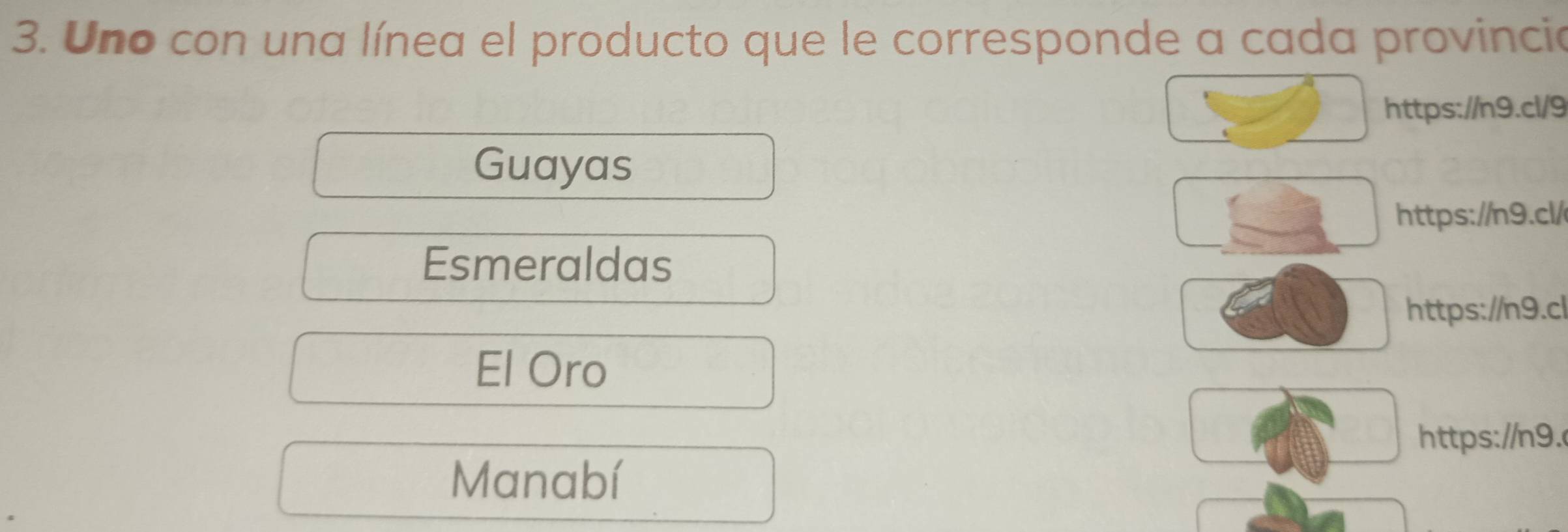 Uno con una línea el producto que le corresponde a cada provincia
https://n9.cl/9
Guayas
https://n9.cl/
Esmeraldas
https://n9.cl
El Oro
https://n9.
Manabí