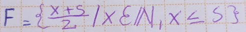 F=  (x+5)/2 |x∈ N,x≤ 5