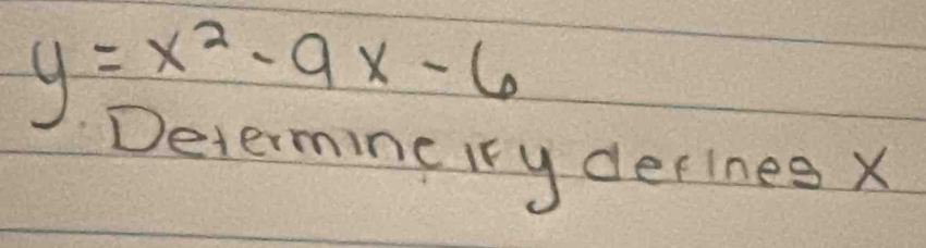 y=x^2-9x-6
Vetermine ity derines X