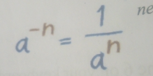 a^(-n)= 1/a^n 