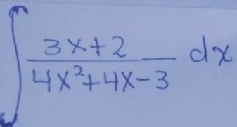 ∈t  (3x+2)/4x^2+4x-3 dx