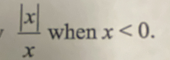  |x|/x  when x<0</tex>.