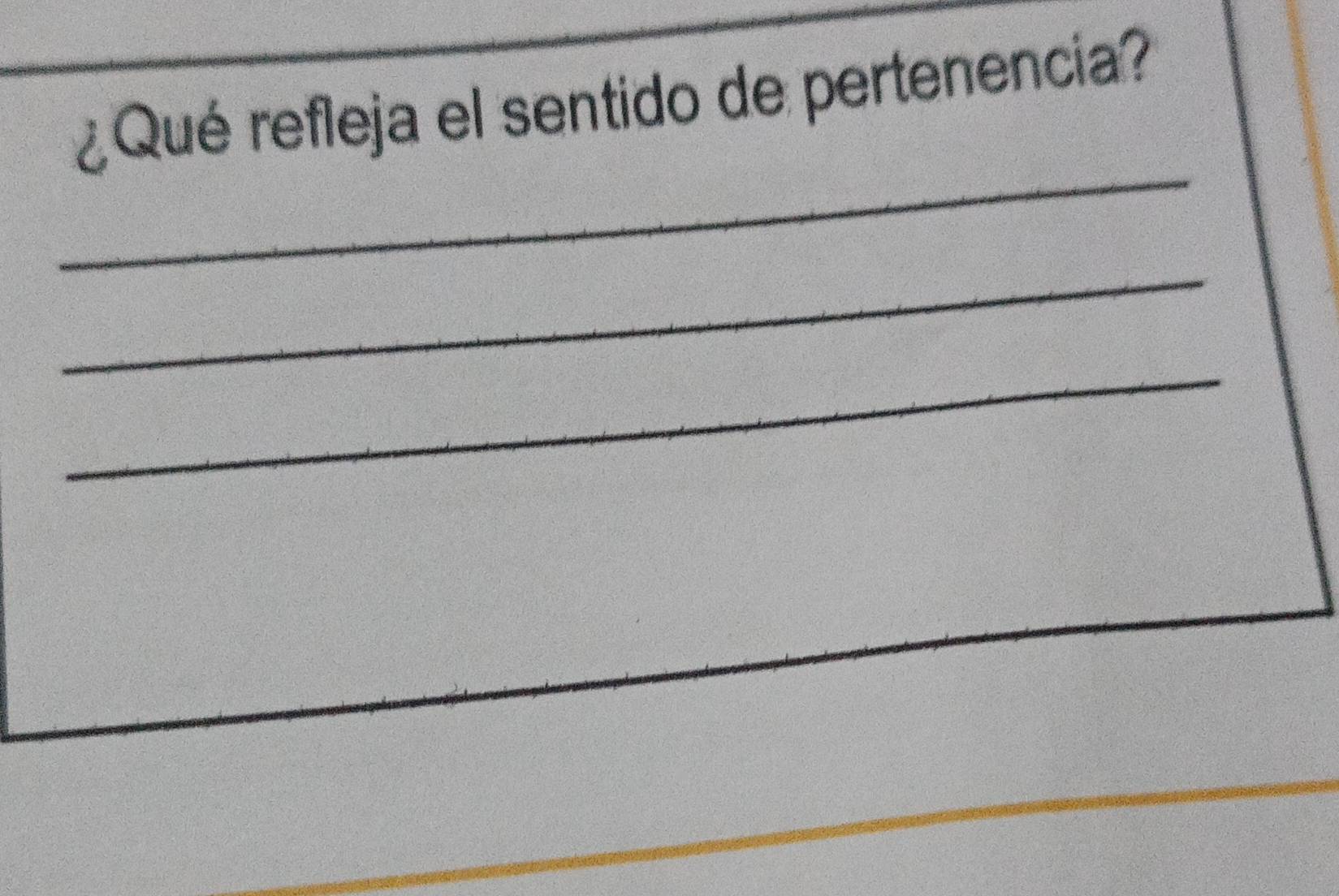 ¿Qué refleja el sentido de pertenencia? 
_ 
_ 
_