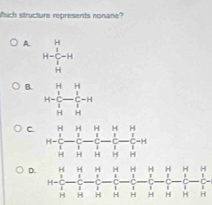 Solved: Which structure represents nonane? A. H-beginarrayr H 1/2 ...