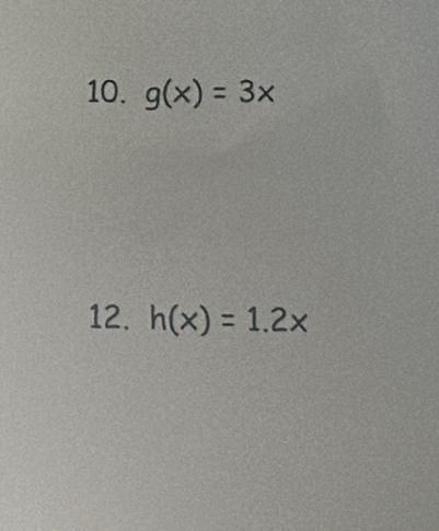 g(x)=3x
12. h(x)=1.2x