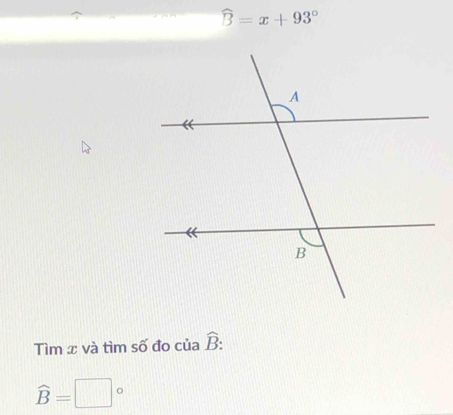 widehat B=x+93°
Tìm x và tìm số đo của widehat B 2
widehat B=□°