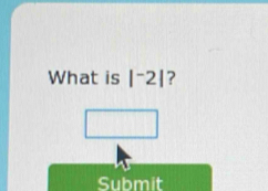 What is |^-2| 7 
Submit