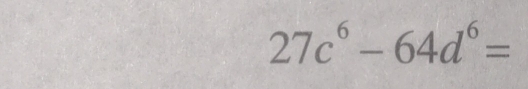 27c^6-64d^6=