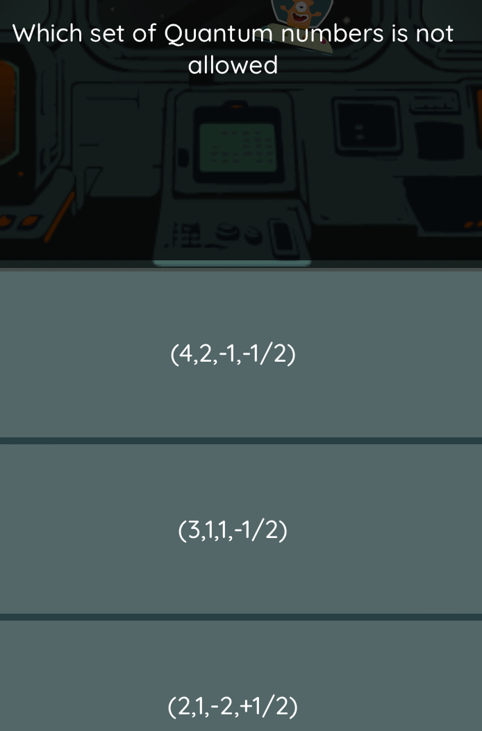 Which set of Quantum numbers is not
allowed
(4,2,-1,-1/2)
(3,1,1,-1/2)
(2,1,-2,+1/2)