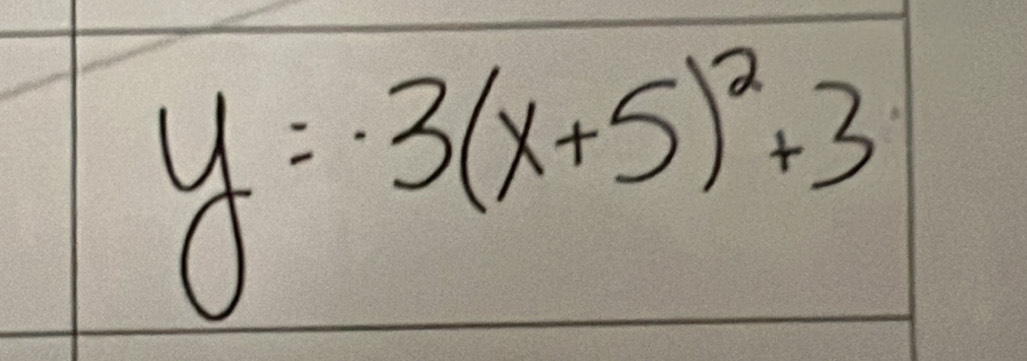 y=3(x+5)^2+3