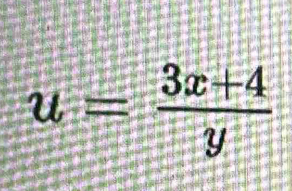 u= (3x+4)/y 