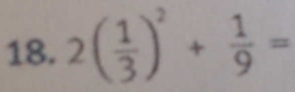 2( 1/3 )^2+ 1/9 =