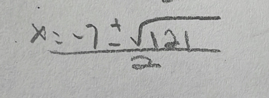 x= (-7± sqrt(121))/2 