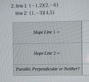 line 1: (-1,2)(2,-6)
line 2: (1,-3)(4,5)