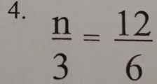  n/3 = 12/6 