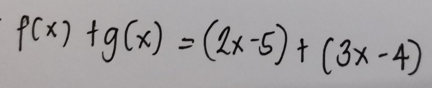 f(x)+g(x)=(2x-5)+(3x-4)