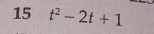 15 t^2-2t+1