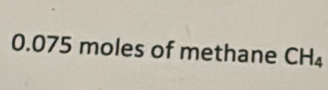 0.075 moles of methane CH_4
