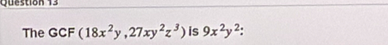 The GCF(18x^2y, 27xy^2z^3) is 9x^2y^2.