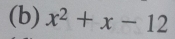 x^2+x-12