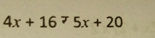 4x+16=5x+20