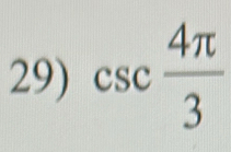 csc  4π /3 