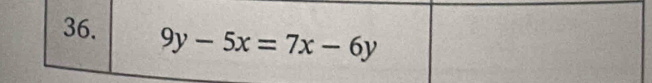 9y-5x=7x-6y