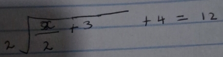 2sqrt(frac x)2+3+4=12