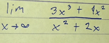 limlimits _xto ∈fty  (3x^3+4x^2)/x^2+2x 