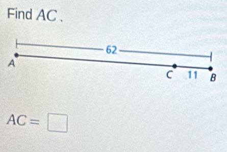 Find AC 、
62
A
C 11 B
AC=□