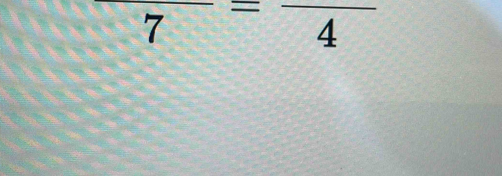 frac 7=frac 4