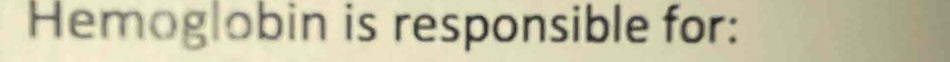 Hemoglobin is responsible for: