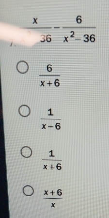 1
 6/x+6 
 1/x-6 
 1/x+6 
 (x+6)/x 