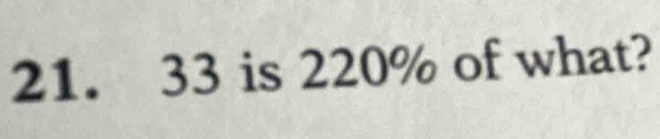 33 is 220% of what?