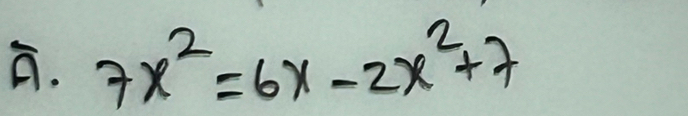 7x^2=6x-2x^2+7