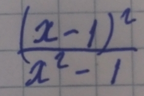 frac (x-1)^2x^2-1