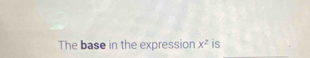 The base in the expression X^z is 
_