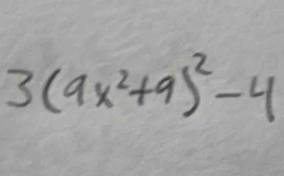 3(9x^2+9)^2-4