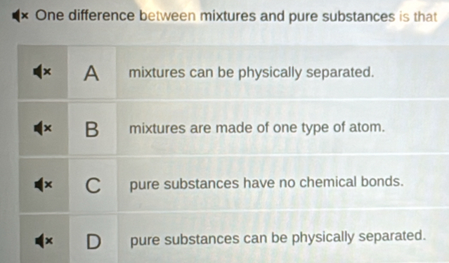 × One difference between mixtures and pure substances is that