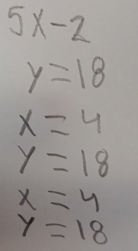 5x-2
y=18
x=4
y=18
x=4
y=18