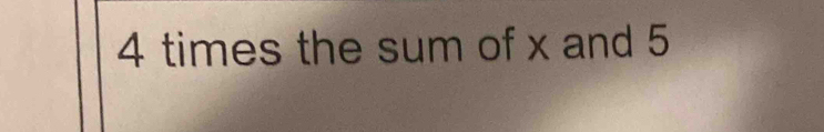 4 times the sum of x and 5