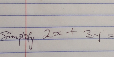 simplify
2x+3y=