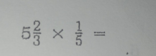 5 2/3 *  1/5 =