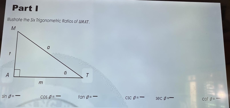 Solved: Illustrate the Six Trigonometric Ratios of MAT. sin phi =frac ...