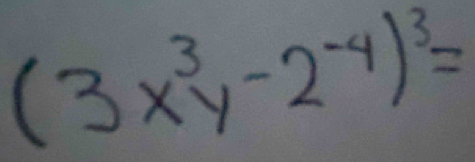 (3x^3y-2^(-4))^3=