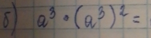 81 a^3· (a^3)^2=