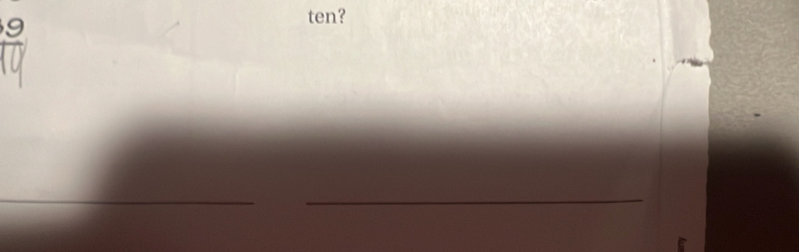 ten? 
__