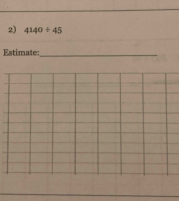 4140/ 45
Estimate:_