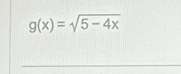 g(x)=sqrt(5-4x)