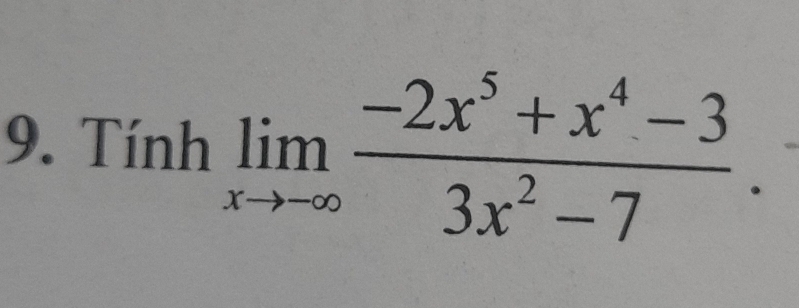 Tinhlimlimits _xto -∈fty  (-2x^5+x^4-3)/3x^2-7 .